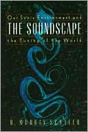 R. Murray Schafer: The Soundscape: Our Sonic Environment & the Tuning of the World