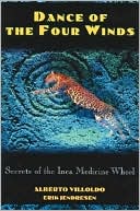 Book cover image of Dance of the Four Winds: Secrets of the Inca Medicine Wheel by Alberto Villoldo