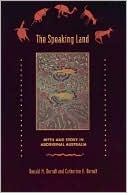 Book cover image of The Speaking Land: Myth & Story in Aboriginal Australia by Ronald M. Berndt