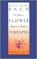 Book cover image of Mastering Bach Flower Therapies: A Guide to Diagnosis and Treatment by Mechthild Scheffer