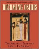 Stephanie Rossini: Becoming Osiris: The Ancient Egyptian Death Experience