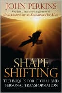 John M. Perkins: Shapeshifting: Shamanic Techniques for Self-Transformation