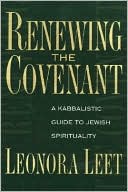 Leonora Leet: Renewing the Covenant: A Kabbalistic Guide to Jewish Spirituality