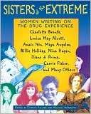 Book cover image of Sisters of the Extreme: Women Writing on the Drug Experience by Cynthia Palmer
