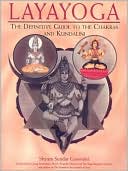 Shyam Sundar Goswami: Layayoga: The Definitive Guide to the Chakras and Kundalini