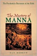 Dan Merkur: The Mystery of Manna: The Psychedelic Sacrament of the Bible