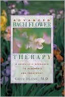 Gotz Blome: Advanced Bach Flower Therapy: A Scientific Approach to Diagnosis and Treatment