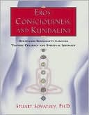 Book cover image of Eros, Consciousness, and Kundalini: Deepening Sensuality through Tantric Celibacy and Spiritual Intimacy by Stuart Sovatsky