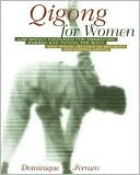 Dominique Ferraro: Qigong for Women: Low-Impact Exercises for Enhancing Energy and Toning the Body