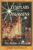 James Wasserman: The Templars and the Assassins: The Militia of Heaven