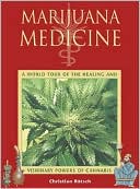 Christian Rätsch: Marijuana Medicine: A World Tour of the Healing and Visionary Powers of Cannabis