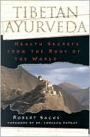 Book cover image of Tibetan Ayurveda: Health Secrets from the Roof of the World by Robert Sachs