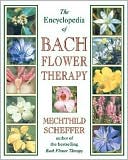 Book cover image of The Encyclopedia of Bach Flower Therapy by Mechthild Scheffer