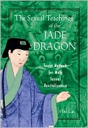 Book cover image of The Sexual Teachings of the Jade Dragon: Toaist Methods for Male Sexual Revitalization by Hsi Lai