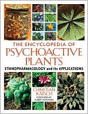 Christian Ratsch: The Encyclopedia of Psychoactive Plants: Ethnopharmacology and Its Applications