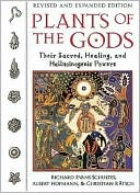 Richard Evans Schultes: Plants of the Gods: Their Sacred, Healing and Hallucinogenic Powers