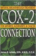 Book cover image of The Cox-2 Connection: Natural Breakthrough Treatment for Arthritis, Alzheimer's and Cancer by James B. LaValle