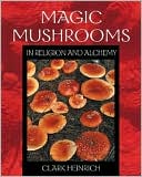 Book cover image of Magic Mushrooms in Religion and Alchemy by Clark Heinrich