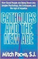 Book cover image of Catholics and the New Age: How Good People Are Being Drawn into Jungian Psychology, the Enneagram, and the Age of Aquarius by Mitch Pacwa