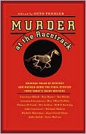 Otto Penzler: Murder at the Racetrack: Original Tales of Mystery and Mayhem Down the Final Stretch