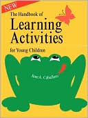 Book cover image of The Handbook of Learning Activities for Young Children by Jane A. Caballero