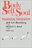 Jack Lee Rosenberg: Body, Self, and Soul; Sustaining Integration