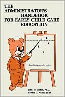 Book cover image of The Administrator's Handbook for Child Care Education by John W. Lorton