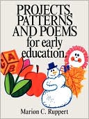 Book cover image of Projects, Patterns and Poems for Early Education by Marion C. Ruppert