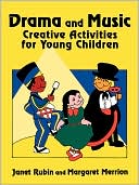 Janet Rubin: Drama and Music: Creative Activities for Young Children