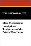 Vere Langford Oliver: More Monumental Inscriptions