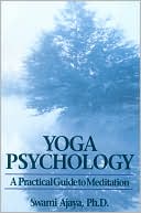 Book cover image of Yoga Psychology: A Practical Guide to Meditation by Swami Ajaya, Ph. D.