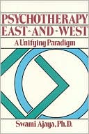 Book cover image of Psychotherapy East and West: A Unifying Paradigm by Swami Ajaya