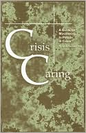 Roslyn A. Karaban: Crisis Caring: A Guide for Ministering to People in Crisis