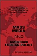 Book cover image of Mass Media and American Foreign Policy: Insider Perspectives on Global Journalism and the Foreign Policy Process by Patrick O'Heffernan