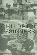 Book cover image of Children Designers : Interdisciplinary Constructions for Learning and Knowing Mathematics in a Computer-Rich School by Idit Harel