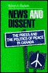 Robert A. Hackett: News and Dissent: The Press and the Politics of Peace in Canada