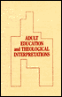 Book cover image of Adult Education and Theological Interpretations by Peter Jarvis