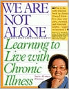 Book cover image of We Are Not Alone: Learning to Live with Chronic Illness by Sefra Kobrin Pitzele