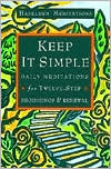 Hazelden Meditations Hazelden Meditations: Keep It Simple: Daily Meditations for Twelve-Step Beginnings and Renewal