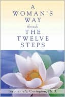 Book cover image of A Woman's Way Through the Twelve Steps by Stephanie S. Covington Ph. D.