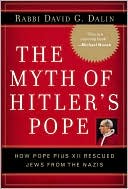 Book cover image of Myth of Hitler's Pope: How Pope Pius XII Rescued Jews from the Nazis by David G. Dalin