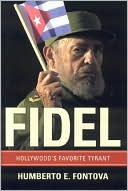 Book cover image of Fidel: Hollywood's Favorite Tyrant by Humberto Fontova