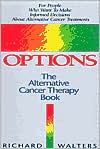 Book cover image of Options; The Alternative Cancer Therapy Book by Richard Walters