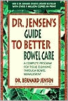 Book cover image of Dr. Jensen's Guide to Better Bowel Care: A Complete Program for Tissue Cleansing through Bowel Management by Bernard Jensen