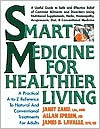 Book cover image of Smart Medicine for Healthier Living: A Practical A-To-Z Reference to Natural and Conventional Treatments by Janet Zand