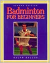 Book cover image of Badminton for Beginners by Ralph Ballou