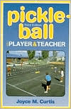 Book cover image of Pickle-Ball: For Player and Teacher by Joyce M. Curtis