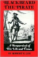 Lee: Blackbeard the Pirate: A Reappraisal of His Life and Times