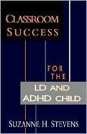 Suzanne H. Stevens: Classroom Success for the LD and ADHD Child