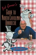 Bob Garner: Bob Garner's Guide to North Carolina Barbecue